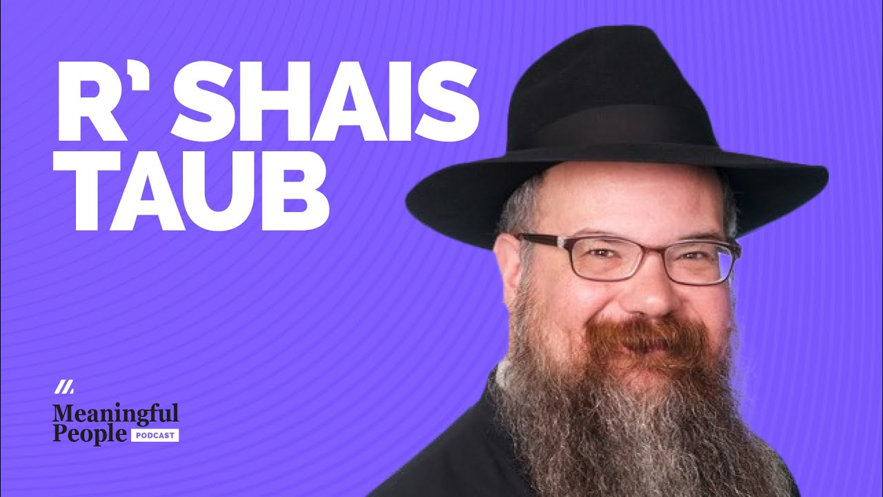 The Story of Rabbi Shais Taub | Breaking The Stigma | Meaningful People #83