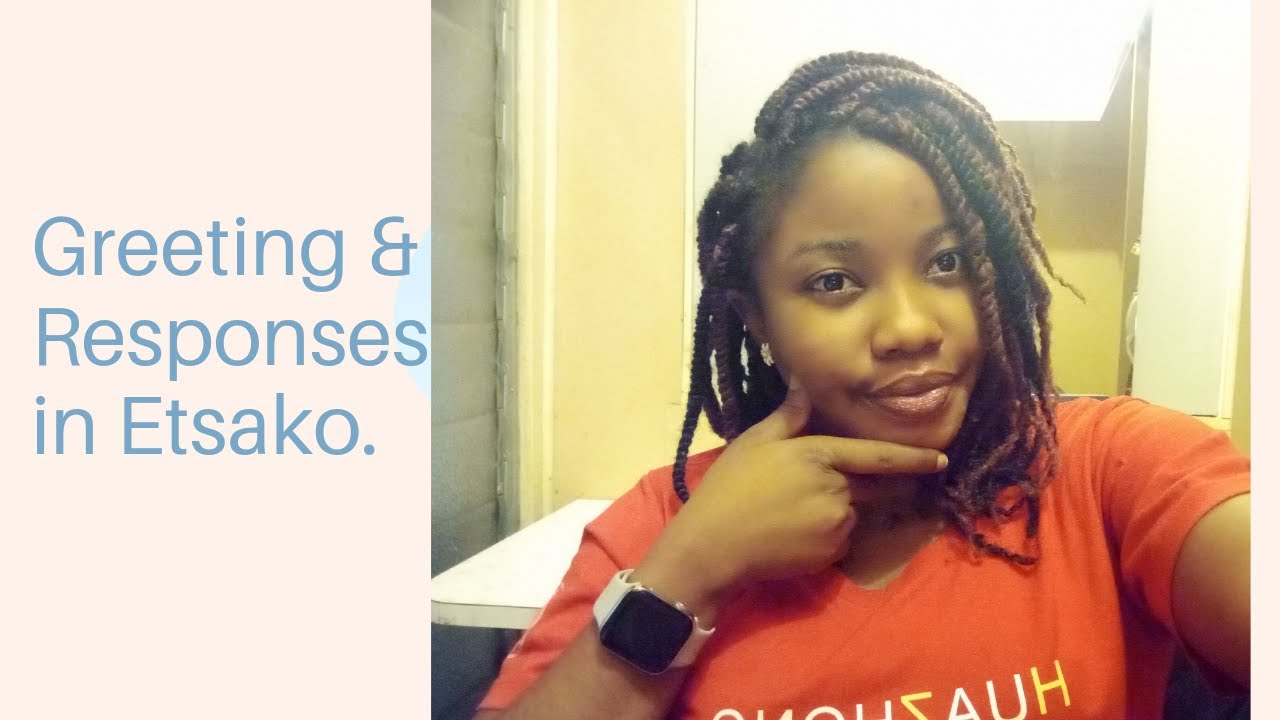What to say when you meet an Etsako Person.