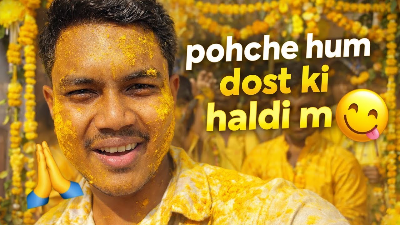 Dost ki haldi 🥳