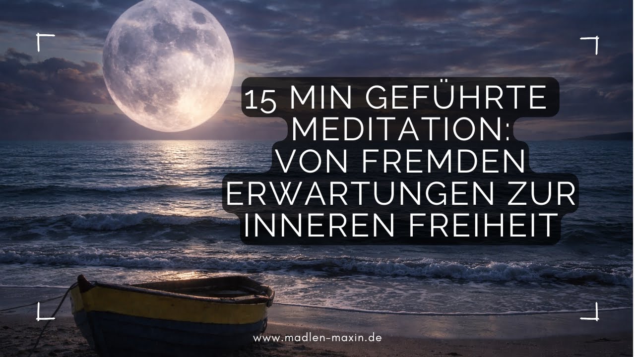 15 Minuten geführte Meditation: Von fremden Erwartungen zur inneren Freiheit