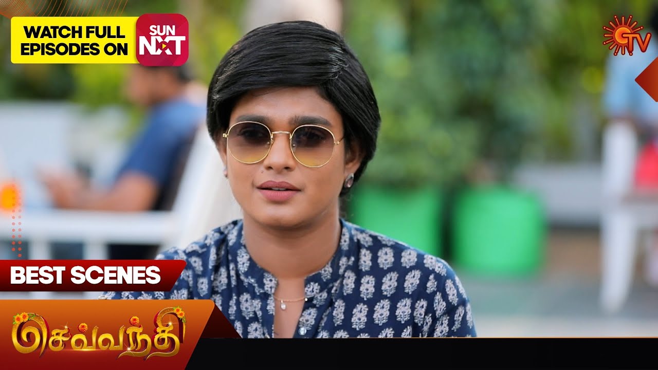 Sevvanthi - Best Scenes |  09 Jan 2025 | Tamil Serial | Sun TV
