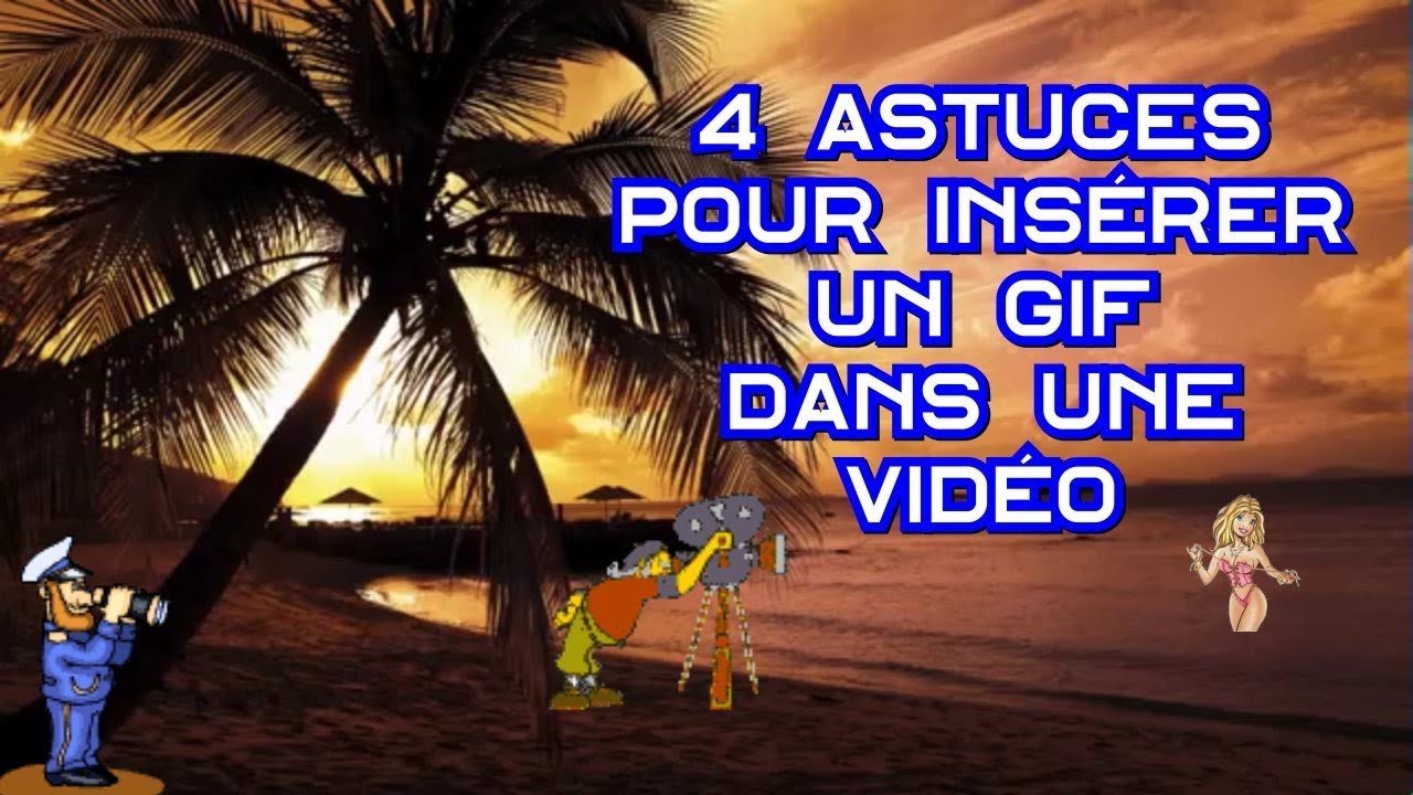 4 astuces pour insérer un gif dans une vidéo