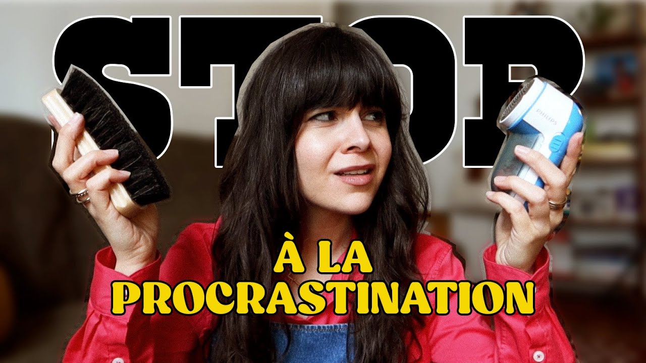 ON PREND SOIN DE NOS AFFAIRES (et on arrête de procrastiner)
