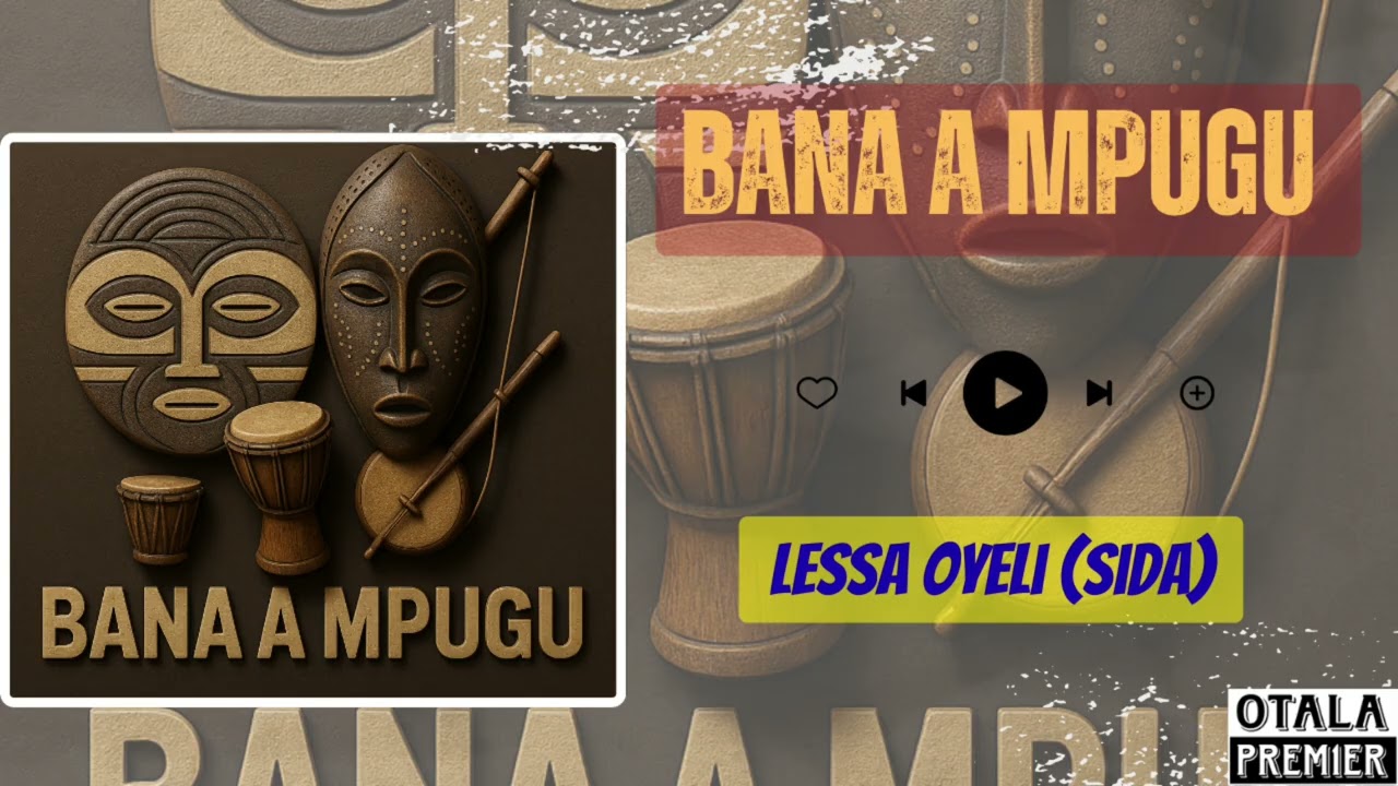BANA A MPUGU - Lessa oyeli (SIDA) (Audio)