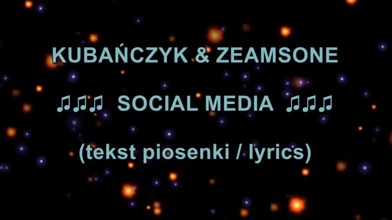 Kubańczyk & Zeamsone - Social Media (tekst piosenki / lyrics)
