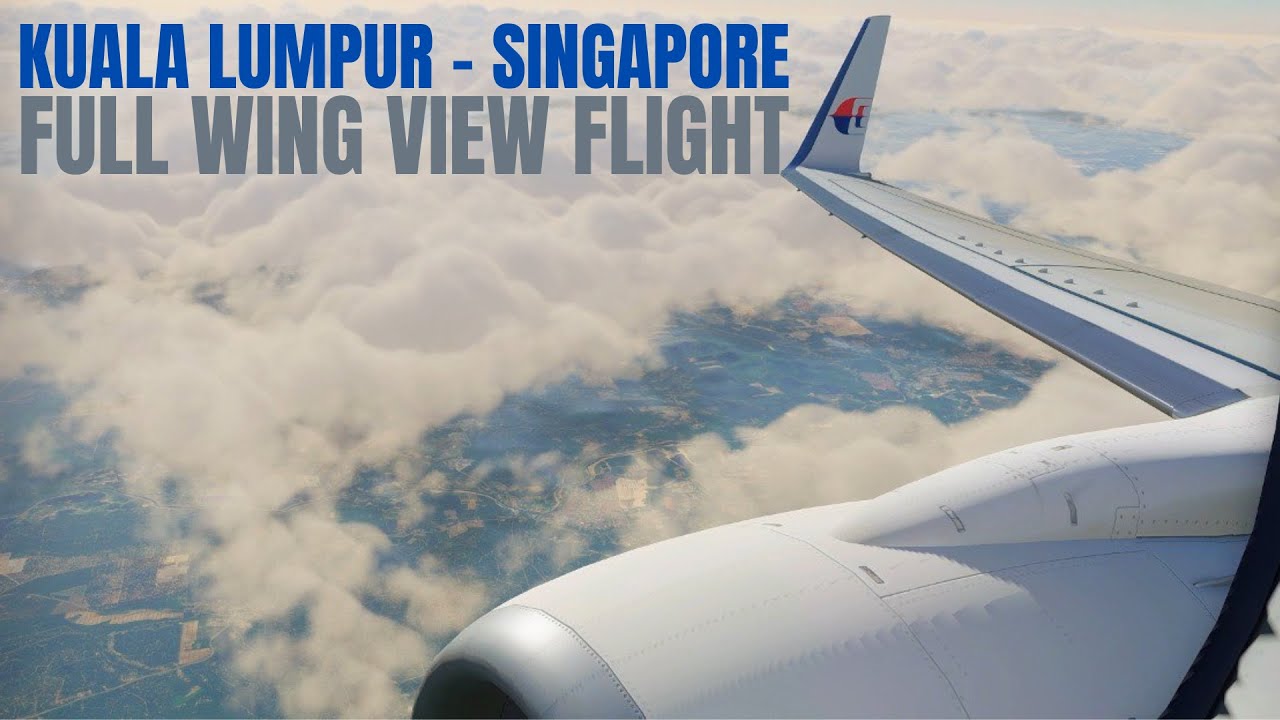Malaysia Airlines Boeing 737-800 | Kuala Lumpur - Singapore Full Wing View Flight | X-Plane