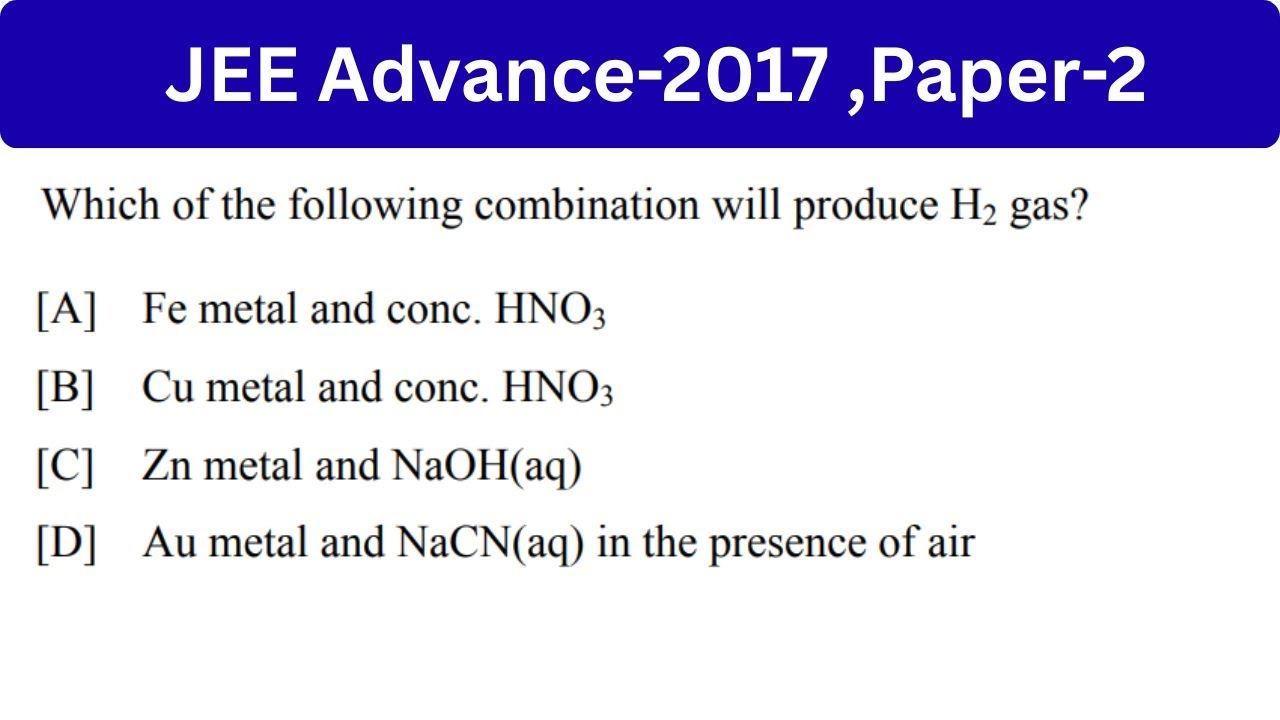 Which of the following combination will produce H2 gas? | JEE Adv-2027 | Inorganic Chemistry