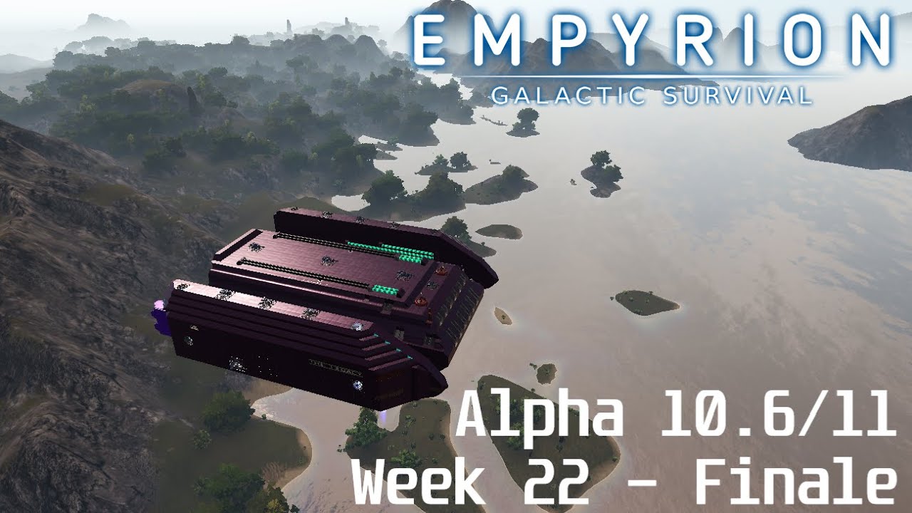 Empyrion Galactic Survival Alpha 10.6/11 &mdash; Неделя 22 &mdash; ФИНАЛ!