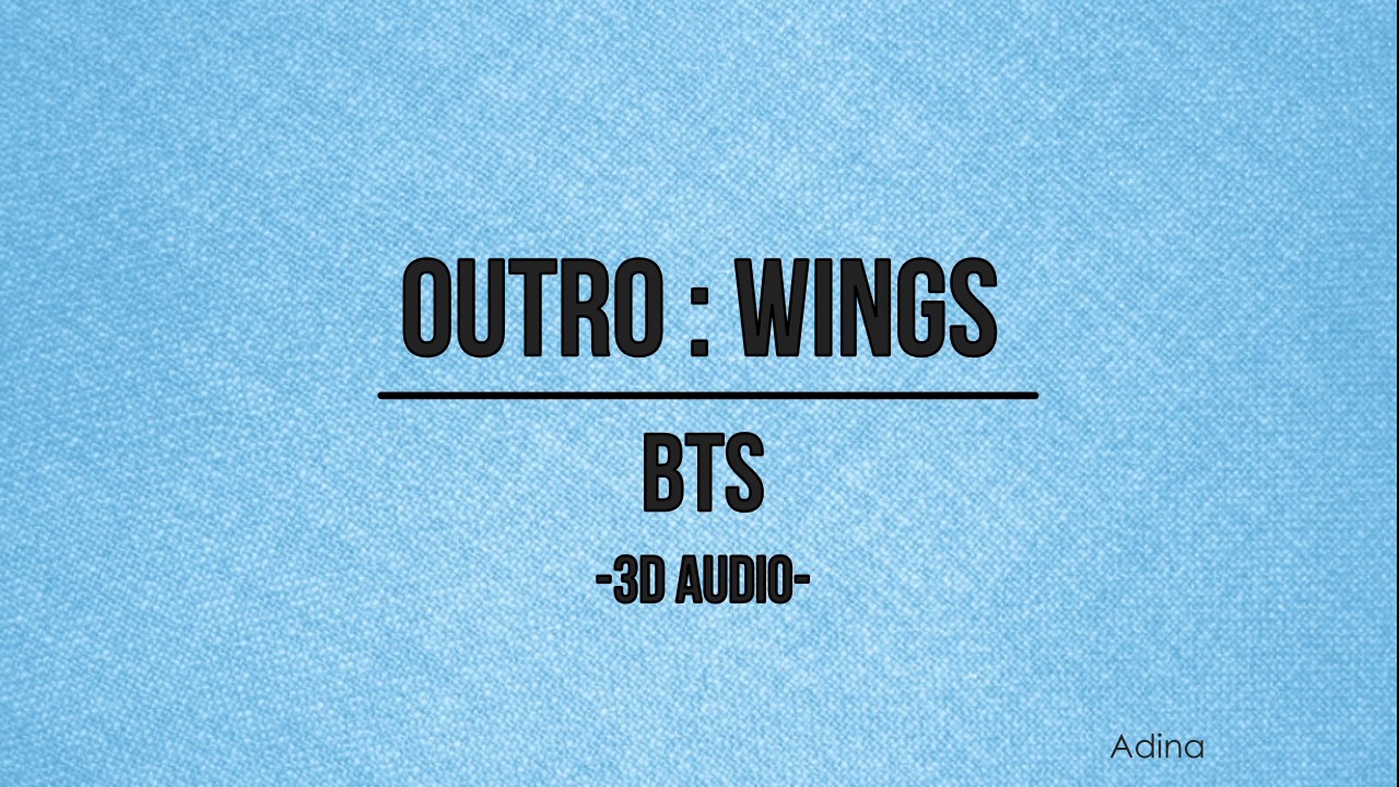 OUTRO : WINGS - BTS (3D Audio)