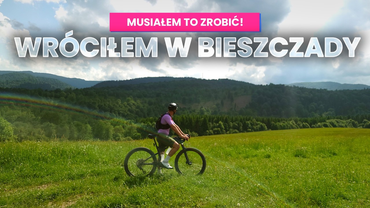 Musiałem to zrobić! Wróciłem w Bieszczady. Rowerowa eksploracja. 100km pięknej trrasy. || byWicio