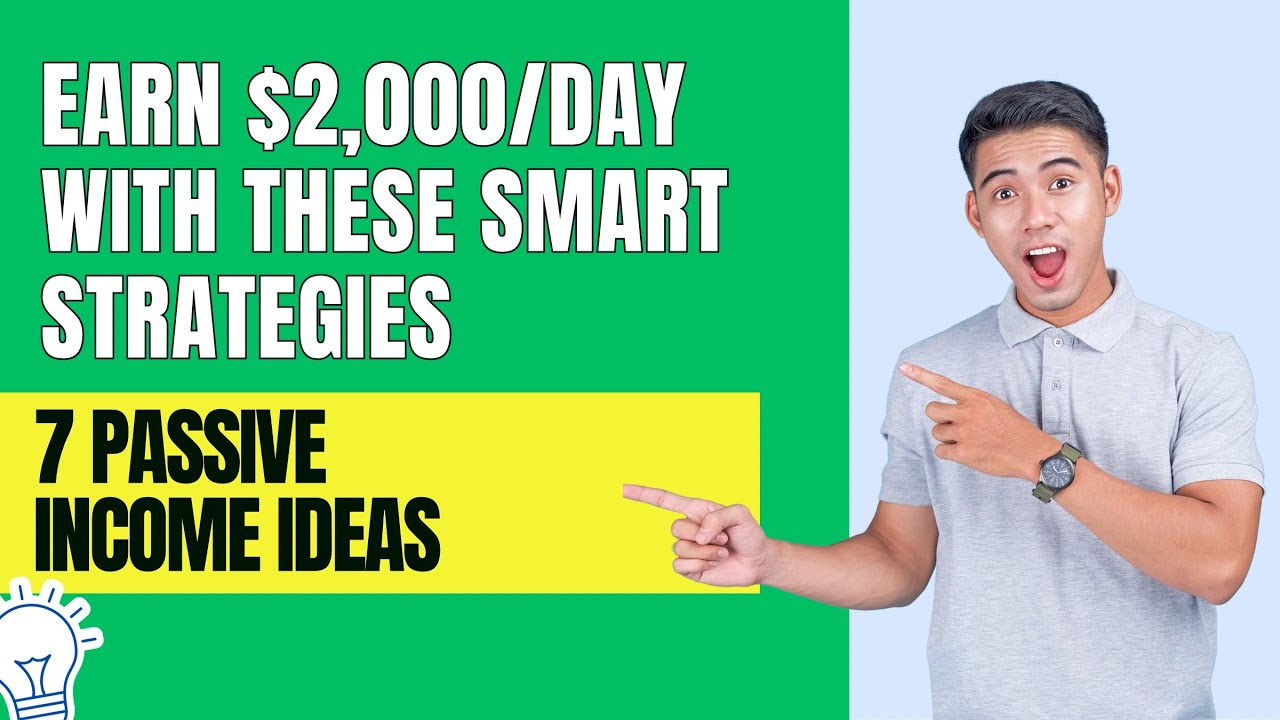 7 Passive Income Ideas: Earn $2,000+ Per Day with These Smart Strategies