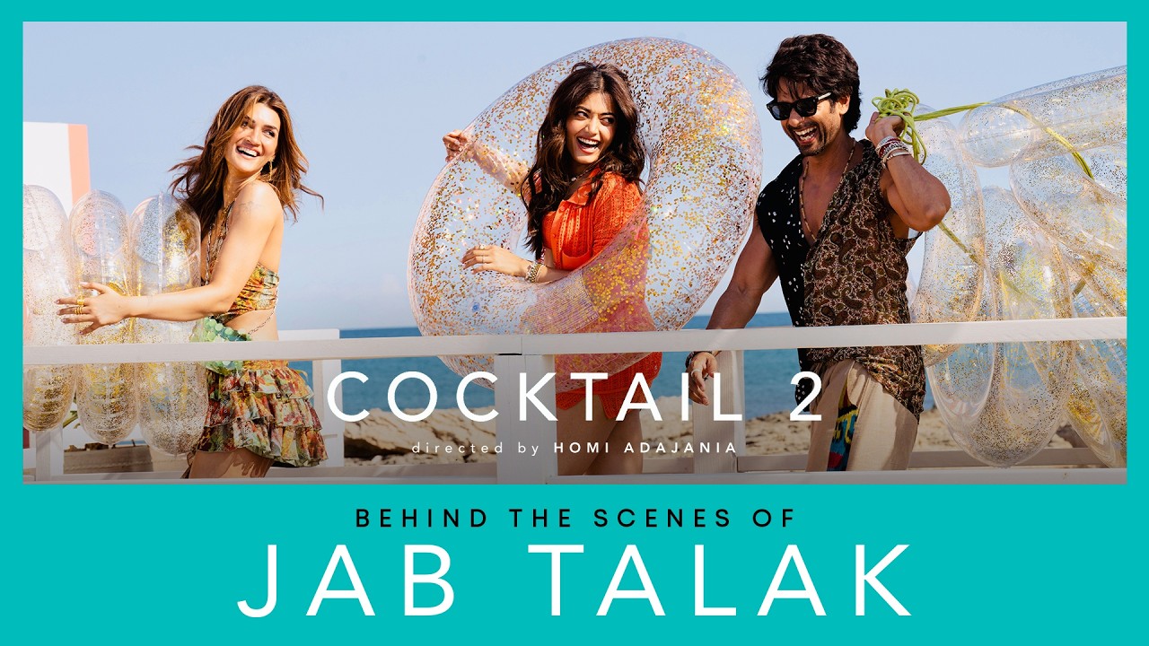 Behind The Scenes Of Jab Talak | Shahid, Kriti, Rashmika | Cocktail 2 | 19th June