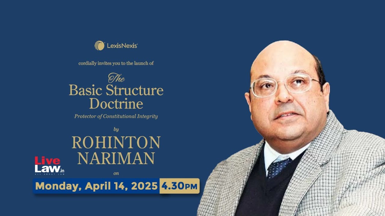 The Basic Structure Doctrine by Rohinton Nariman | 14th April 2025 5 pm onwards
