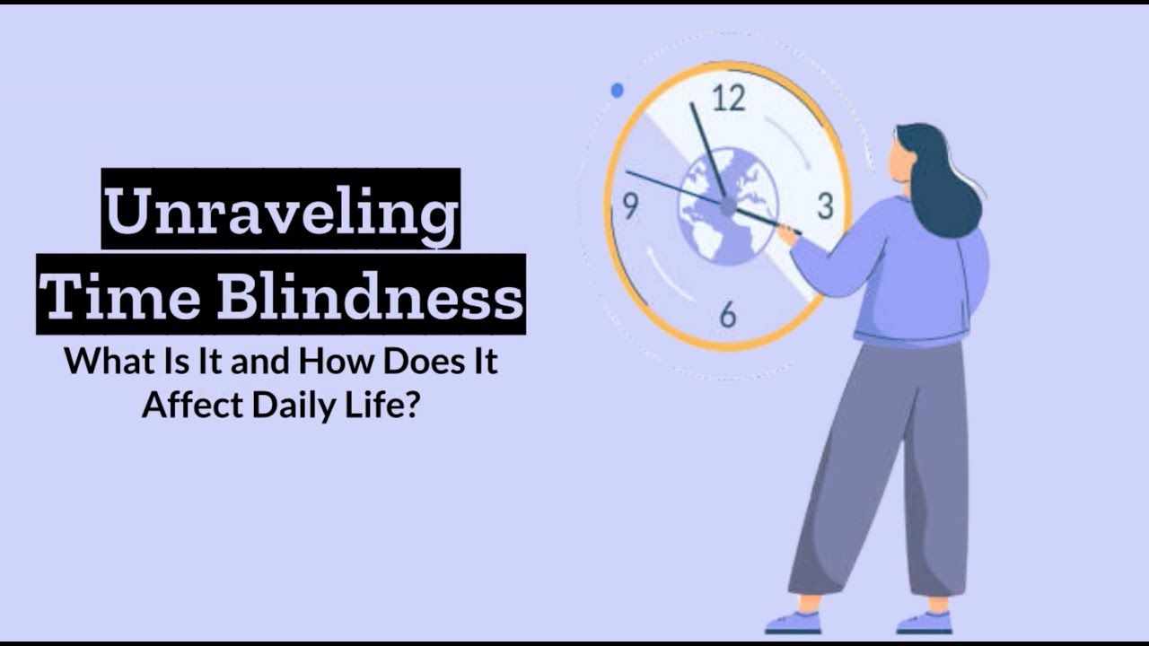 Time Blindness Unveiled: A Deep Dive into Understanding and Overcoming