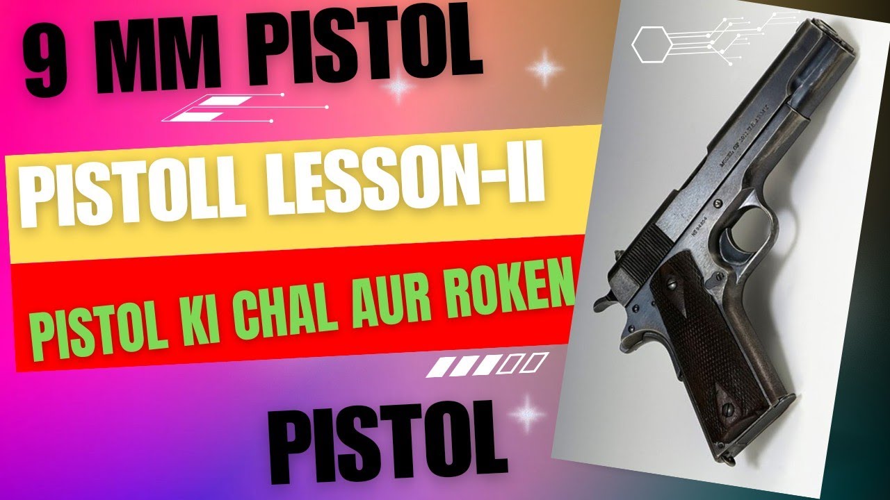 9mm pistol ki chal aur roken#9 mm pistol