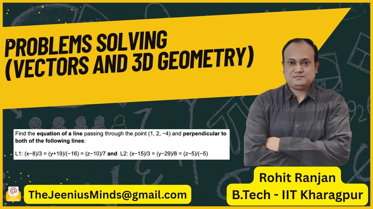 Vectors and 3D Geometry Problems Solving - 3 | Class 12 , JEE Maths | Rohit Ranjan (IIT KGP)