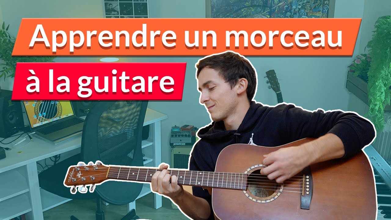 Comment apprendre un morceau à la guitare ? (Guide complet pour débutant)