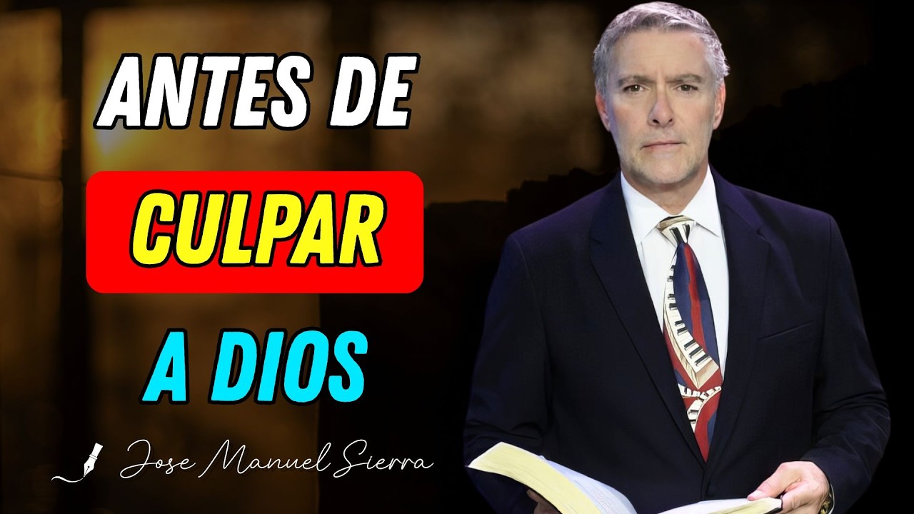 Si Culpás a Dios por Tu Dolor, Mira Esto Primero - Pastor José Manuel Sierra