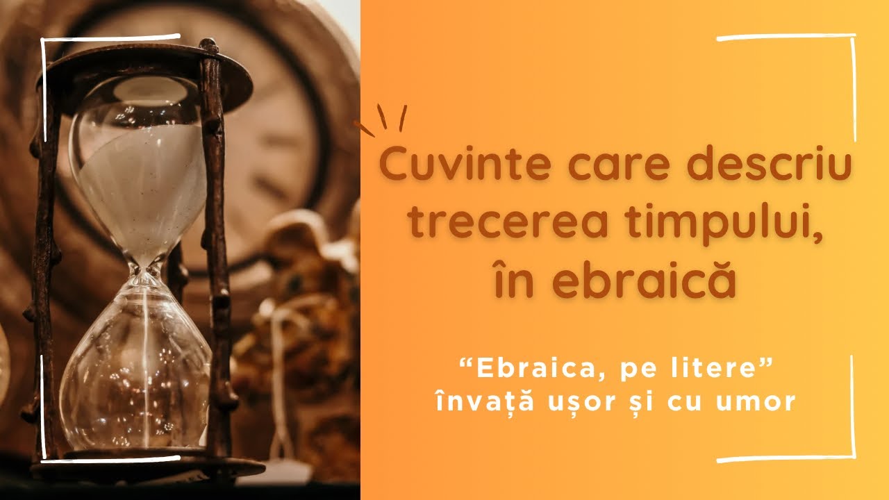 Cuvinte care descriu trecerea timpului (și alte povești)