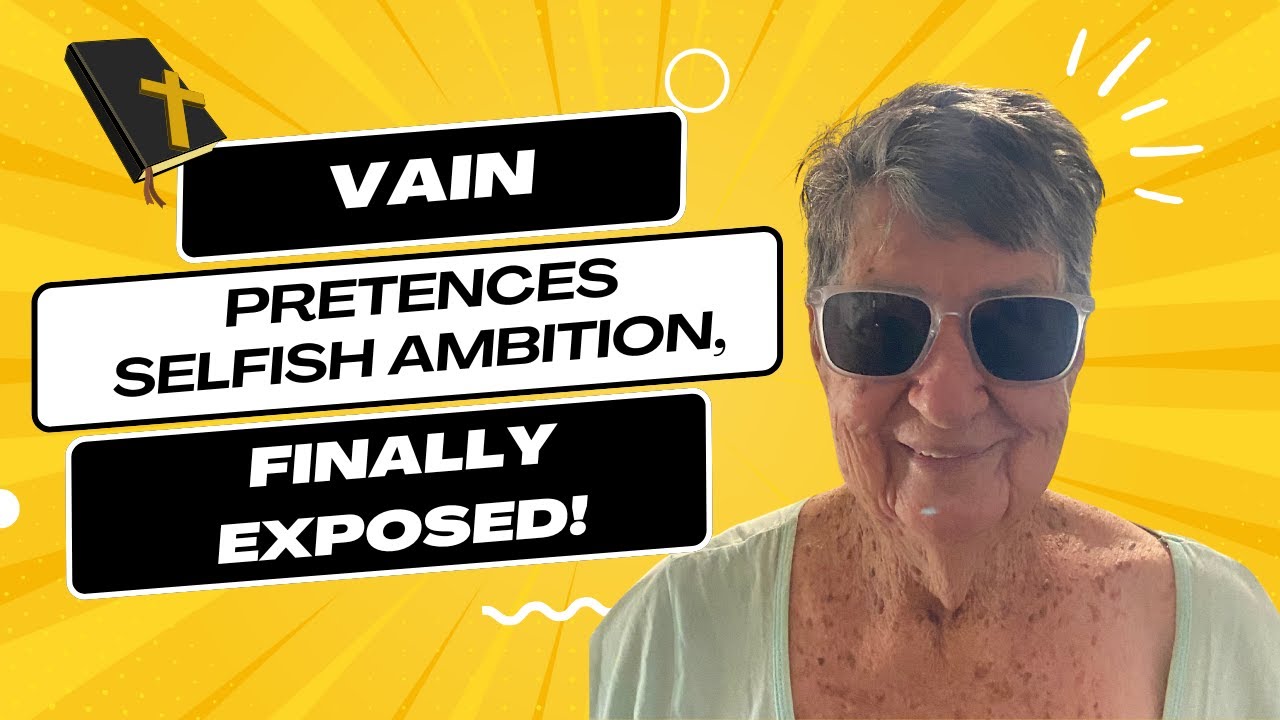 Vain Pretenses, Selfish Ambition Will Finally Be Exposed