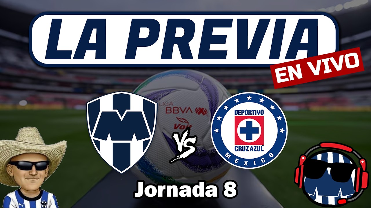 La Previa: Monterrey vs Cruz Azul - Jornada 8