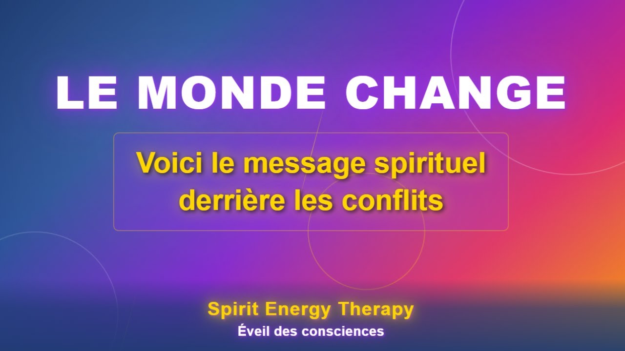 Le monde change : voici le message spirituel derrière les conflits 