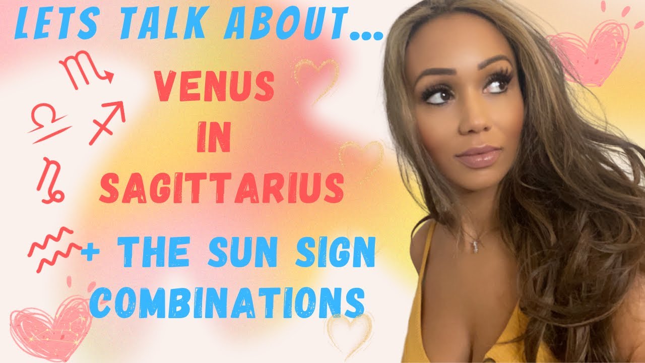 VENUS IN SAGITTARIUS❣️with the DIFFERENT SUN SIGN COMBINATIONS