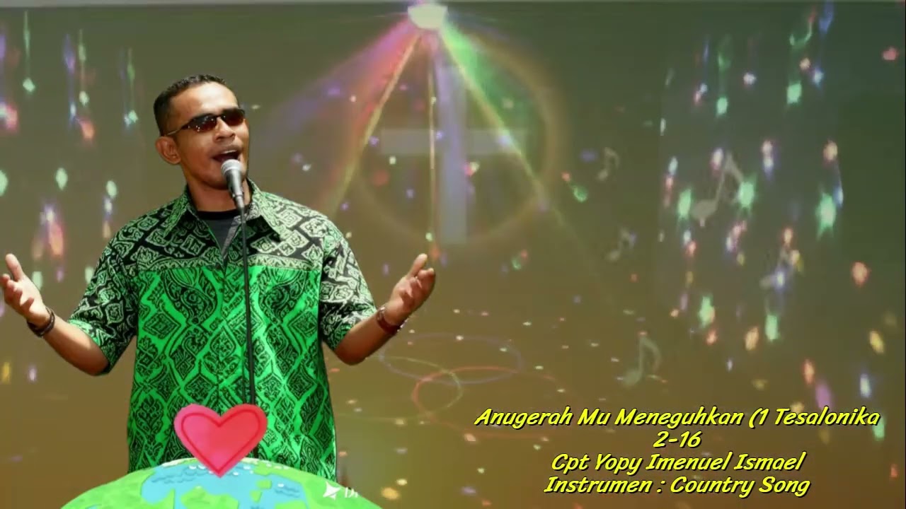 Country Song^^^Penyembahan###Anugerah Mu Meneguhkan (1 Tesalonika 2:16)***Cpt Yopy Imenuel Ismael