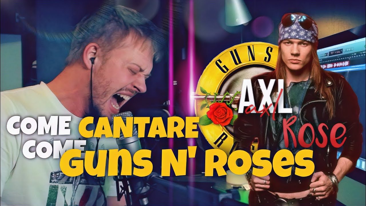 COME CANTARE COME GUNS N' ROSES (AXL ROSE) L'ULTIMO VIDEO!