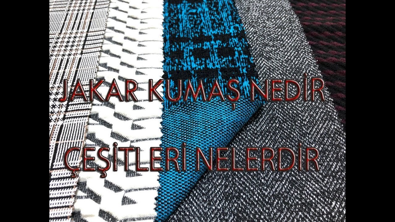 Jakarlı kumaş nedir, çeşitleri nelerdir?