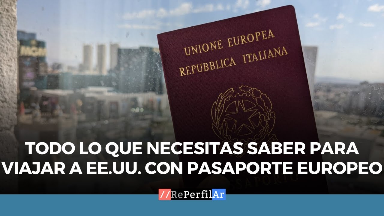 Todo lo que necesitas saber para viajar a Estados Unidos con pasaporte europeo