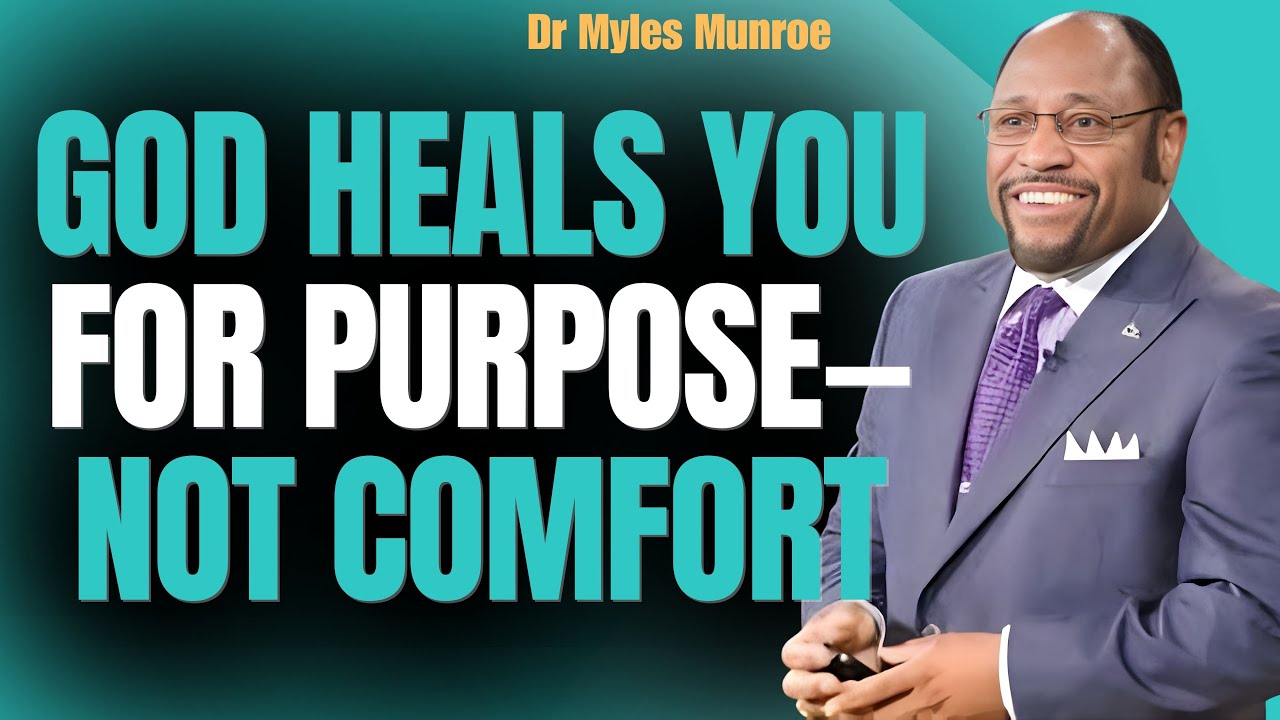 Myles Munroe: WHY GOD HEALS—The KINGDOM PURPOSE Most Believers Never Learn