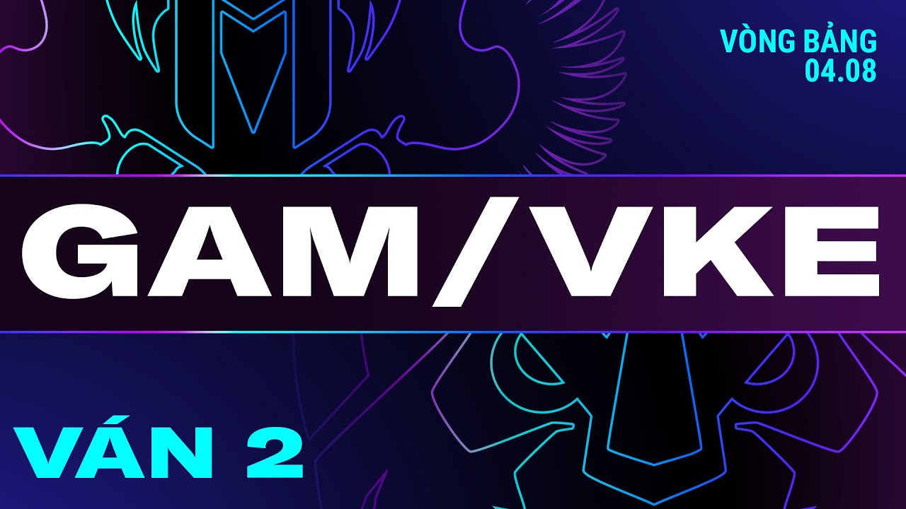 GAM vs VKE | Ván 2 | VCS 2024 MÙA HÈ - Tuần 6 | 04.08.2024