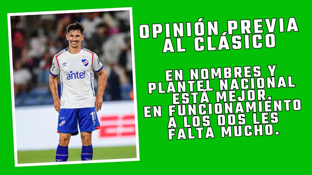 ¿QUIÉN LLEGA MEJOR? ¿FUNCIONA MEJOR NACIONAL O PEÑAROL? OPINIÓN PREVIA A LA FINAL CLÁSICA.