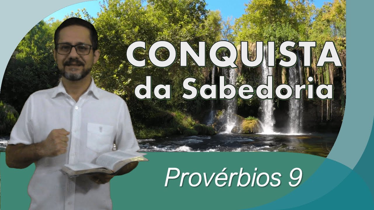 Provérbios 9 - A Conquista da Sabedoria