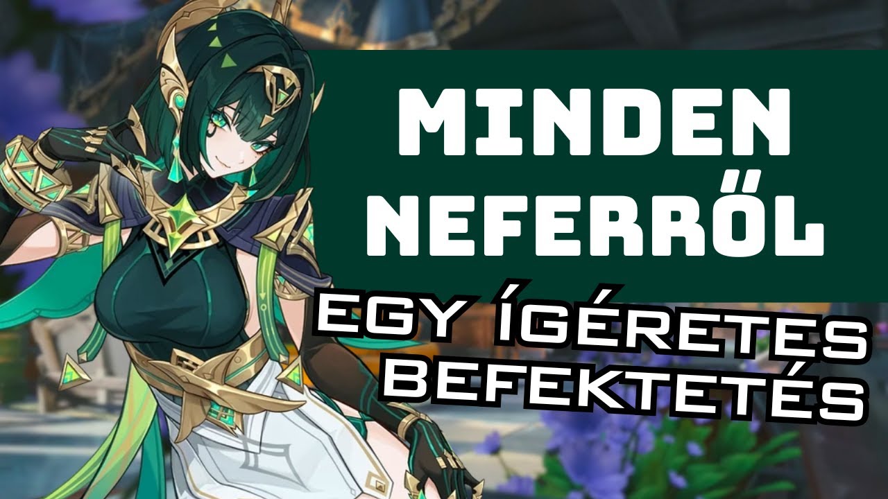 Így építsd fel a Genshin Impact legjobb üzleti partnerét! ~ Részletes Nefer útmutató magyarul