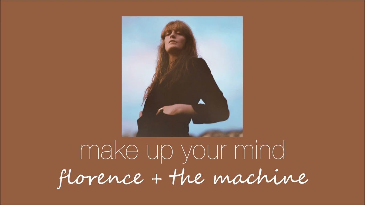 florence + the machine - make up your mind (slowed & reverb)