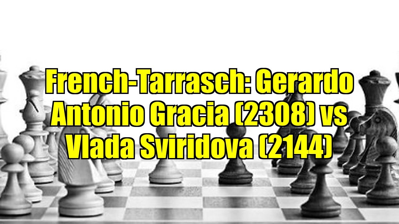French-Tarrasch: Gerardo Antonio Gracia (2308) vs Vlada Sviridova (2144)