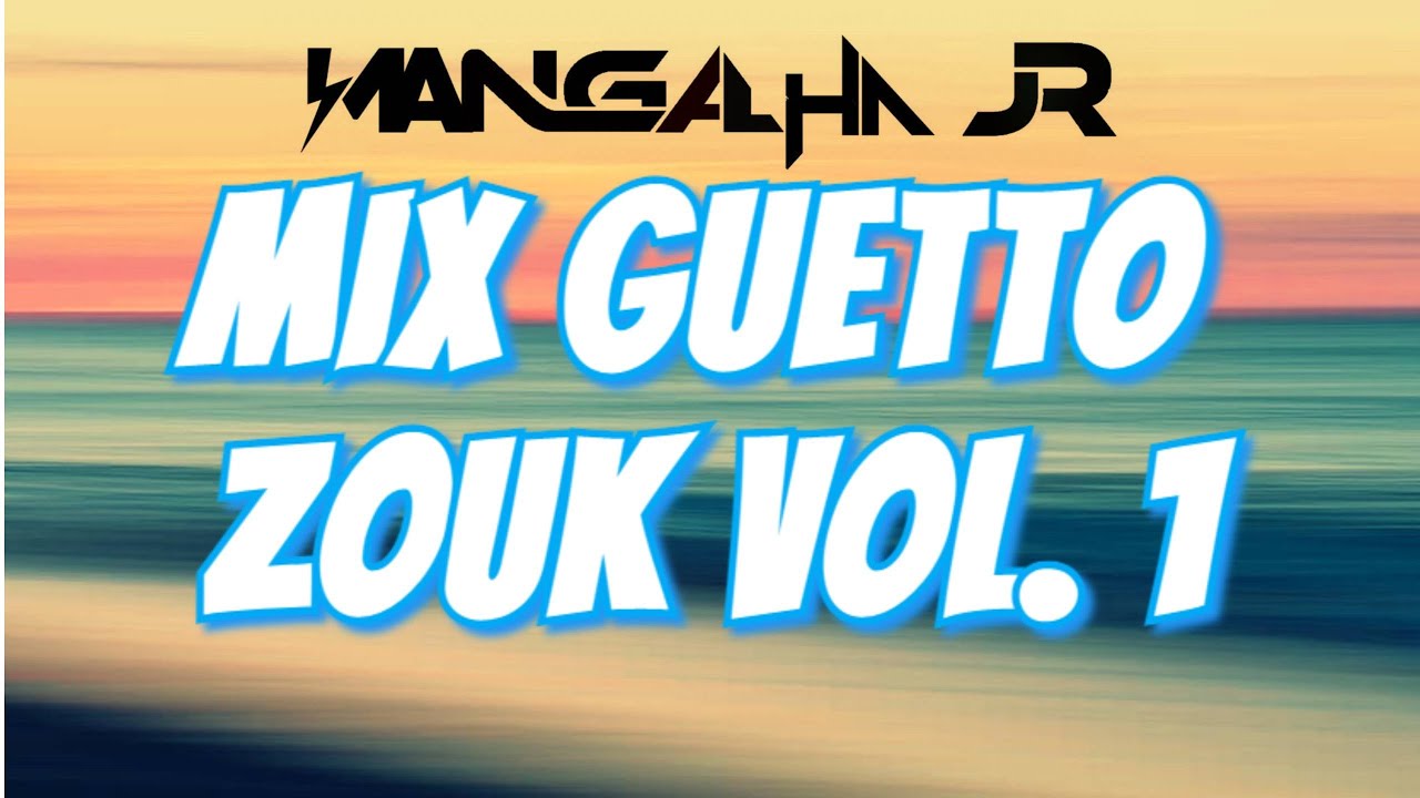 Mix Ghetto Zouk Vol. 1 DJ MANGALHA JR