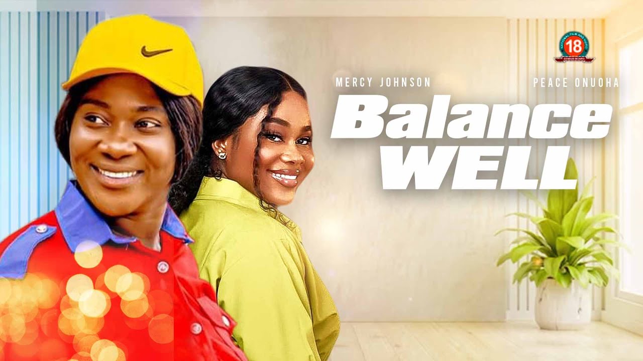 BALANCE WELL (Mercy Johnson Movies 2023) Peace Onuoha Movies 2023 Nigerian Latest Full Movies