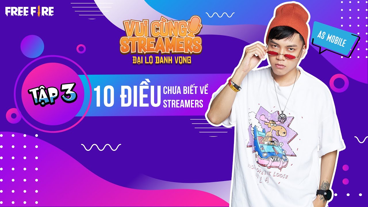 Tập 3| Vui cùng Streamer ĐLDV: AS Mobile và 10 điều chưa biết về streamers