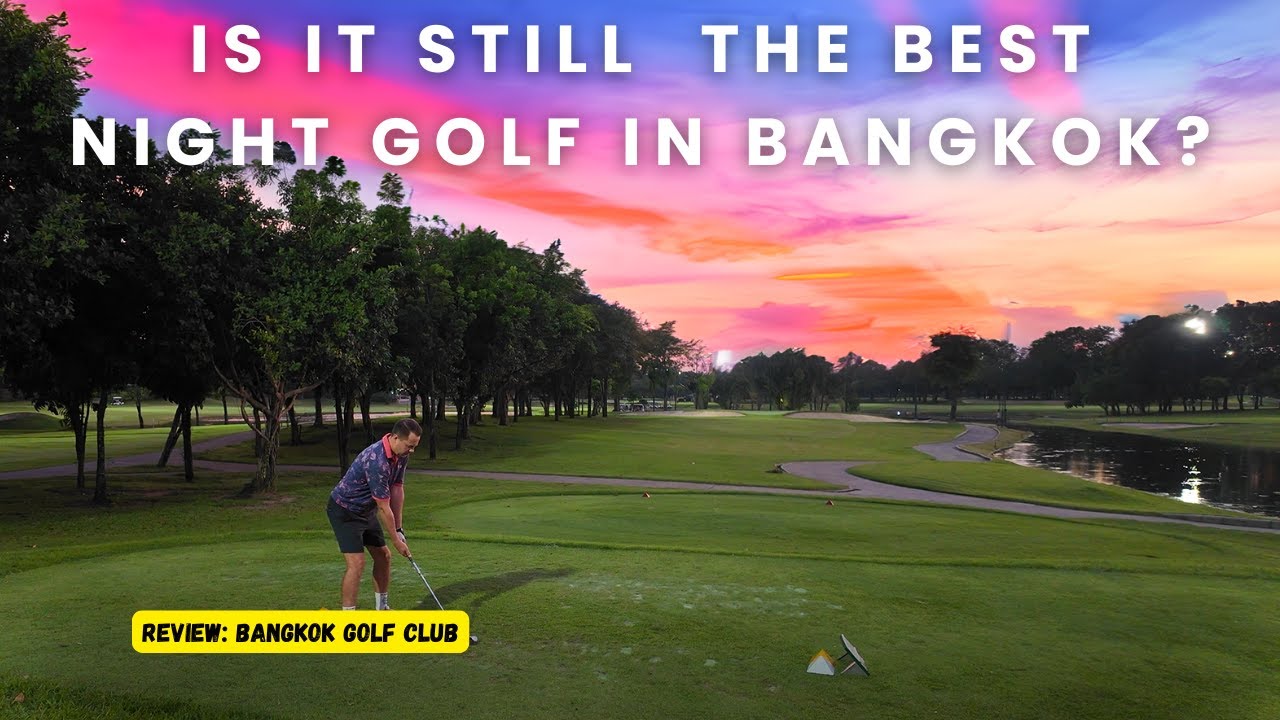 How Is The Previously Best Night Golf Course In Bangkok Thailand In 2025? 🇹🇭 Bangkok Golf Club
