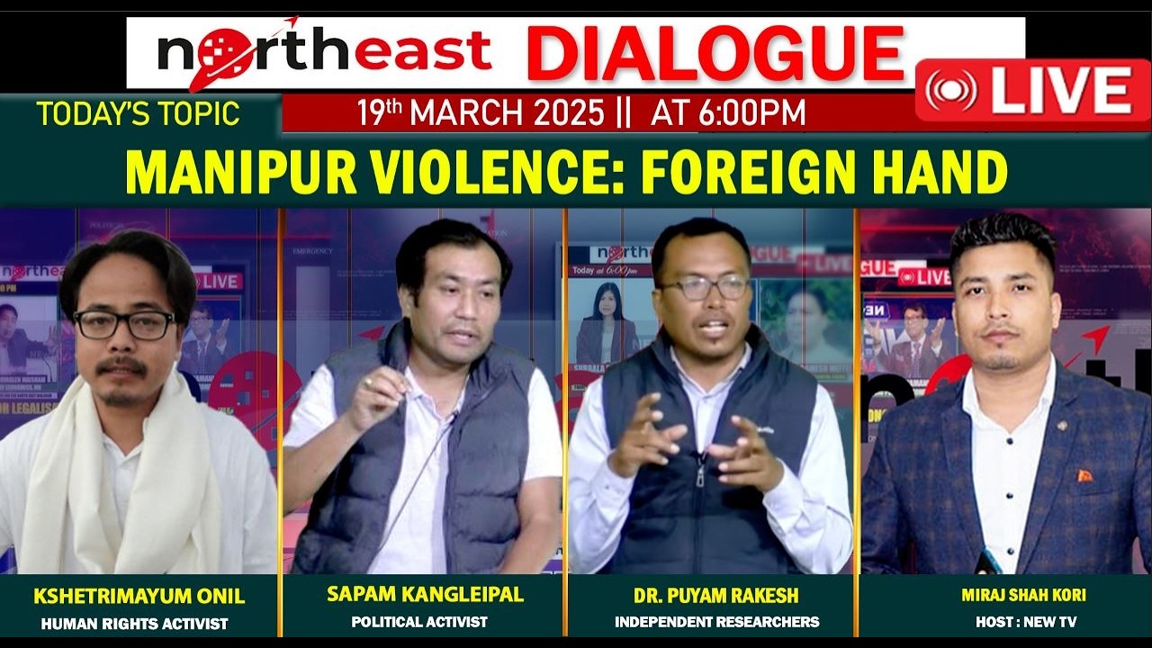MANIPUR VIOLENCE : FOREIGN HAND || ON NORTHEAST DIALOGUE 19|03|26  (LIVE)