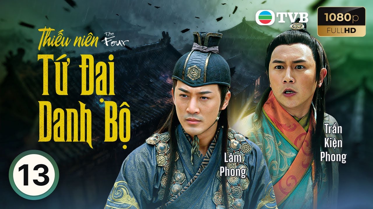 Lâm Phong | Phim TVB lồng tiếng Thiếu Niên Tứ Đại Danh Bộ (The Four) tập 13/25 | Ngô Trác Hy | 2008
