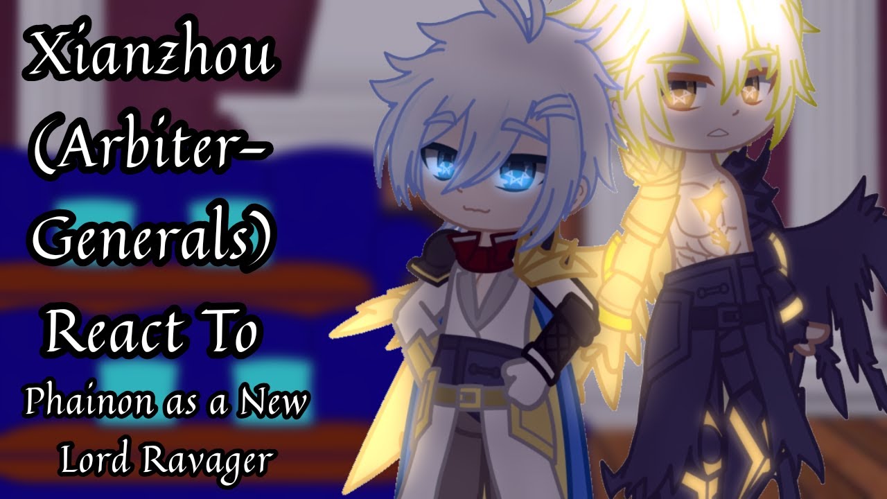 Xianzhou (Arbiter-Generals) React To Phainon As A New Lord Ravager || Honkai Star Rail