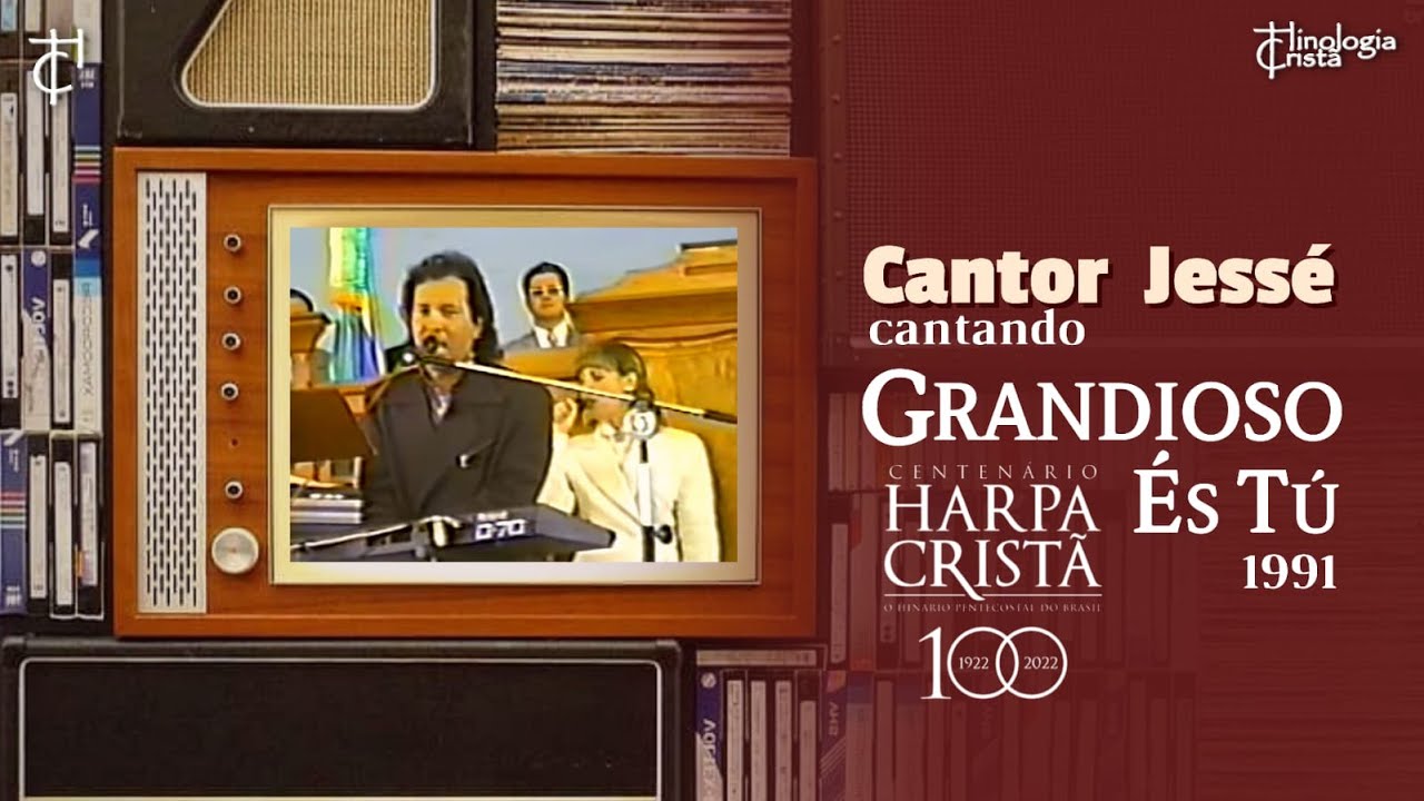 Cantor Jessé em 1991 cantando GRANDIOSO ÉS TU da Harpa Cristã - Hinologia Cristã