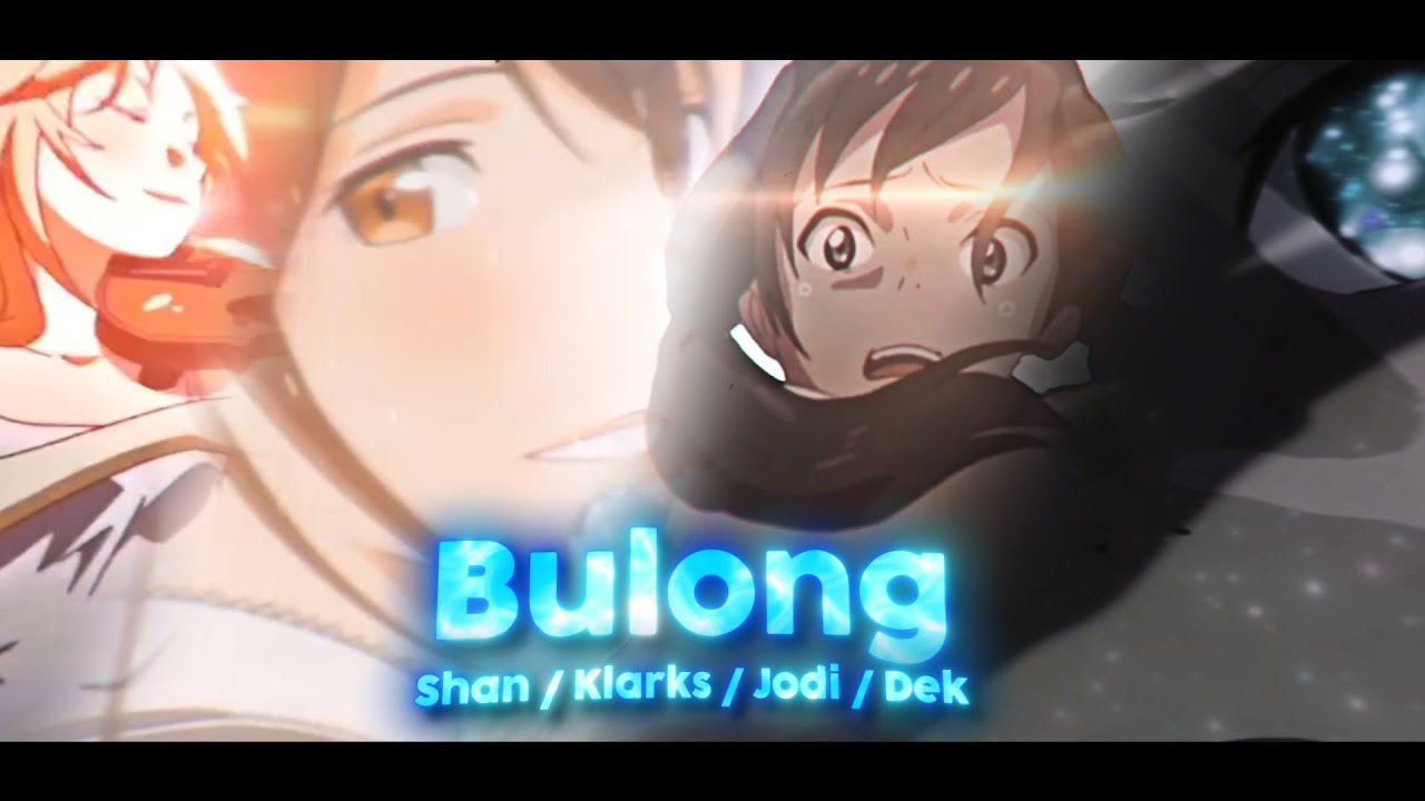 Bulong - Multi Editor Project [AMV/Edit]