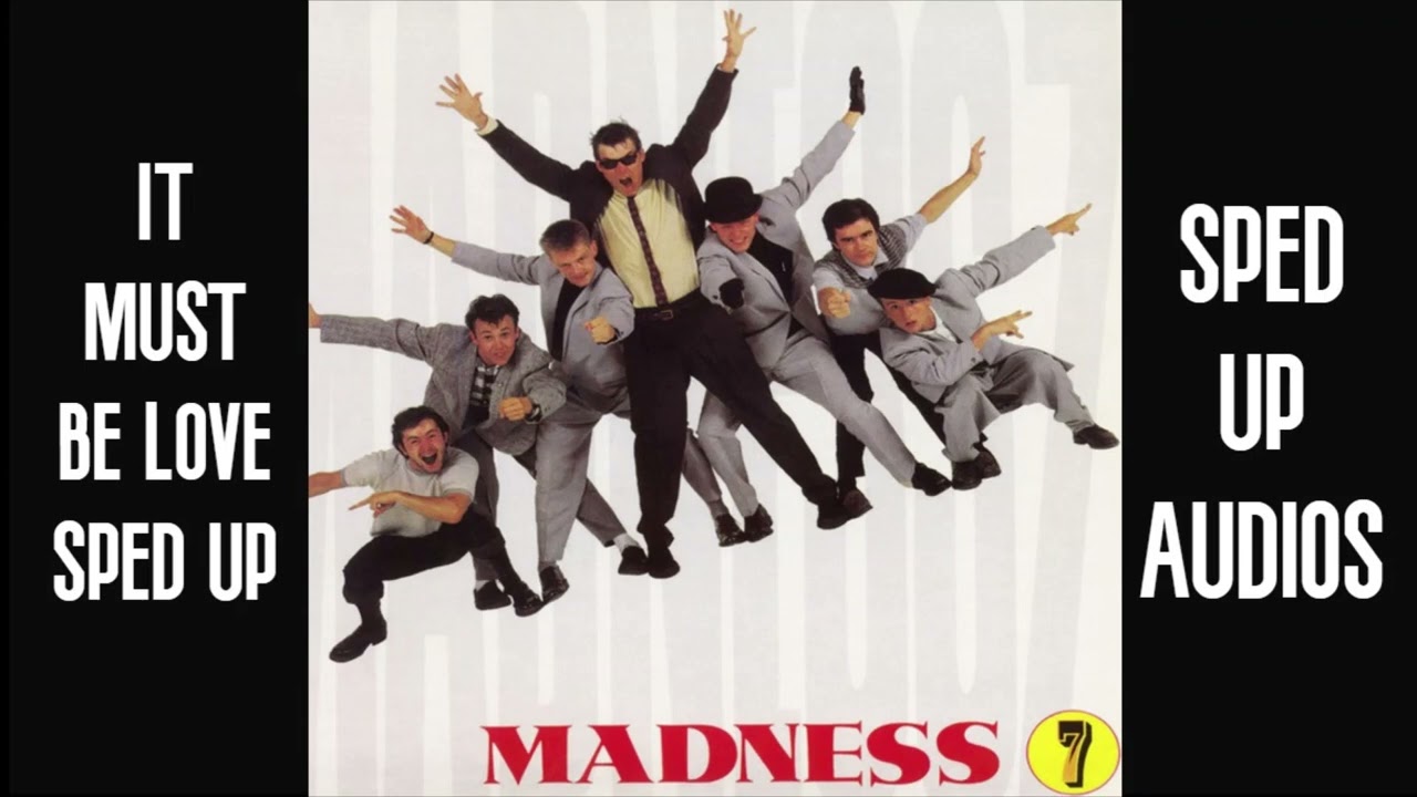 It Must Be Love ~ Sped Up ~ Madness