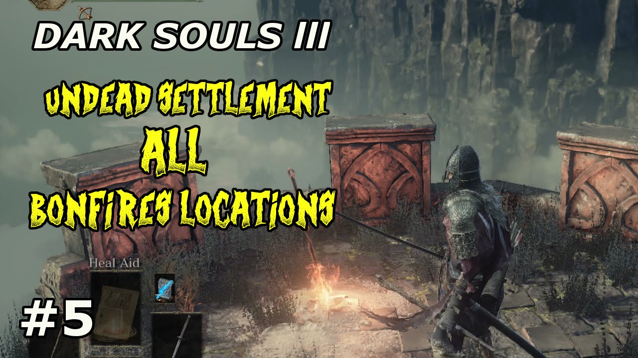 Dark Souls 3   UNDEAD SETTLEMENT ALL BONFIRES