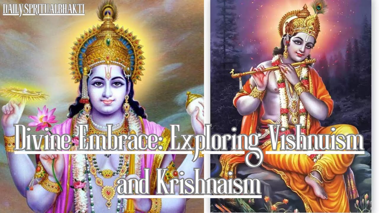Divine Embrace: Exploring Vishnuism and Krishnaism | DailySpritualBhakti